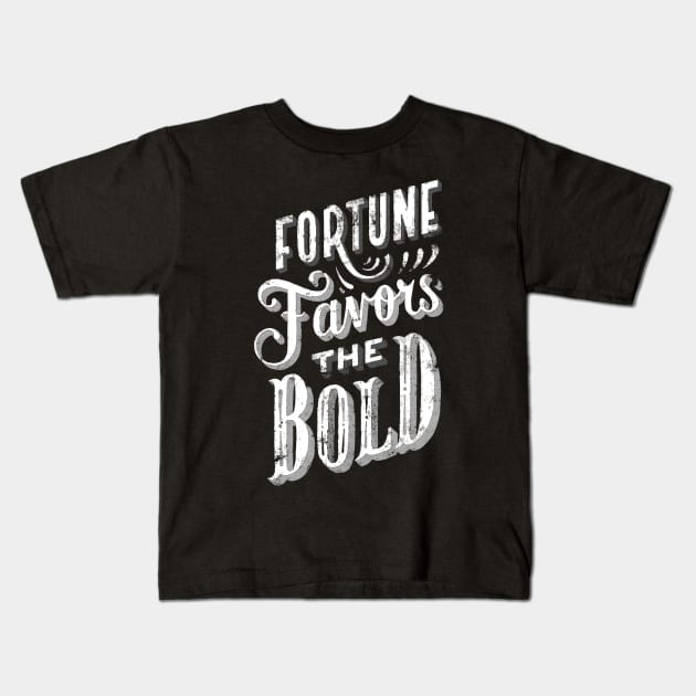 Fortune Favors the Bold - Make Your Own Luck - Vintage Typography Fortune and Glory Kids T-Shirt by ballhard